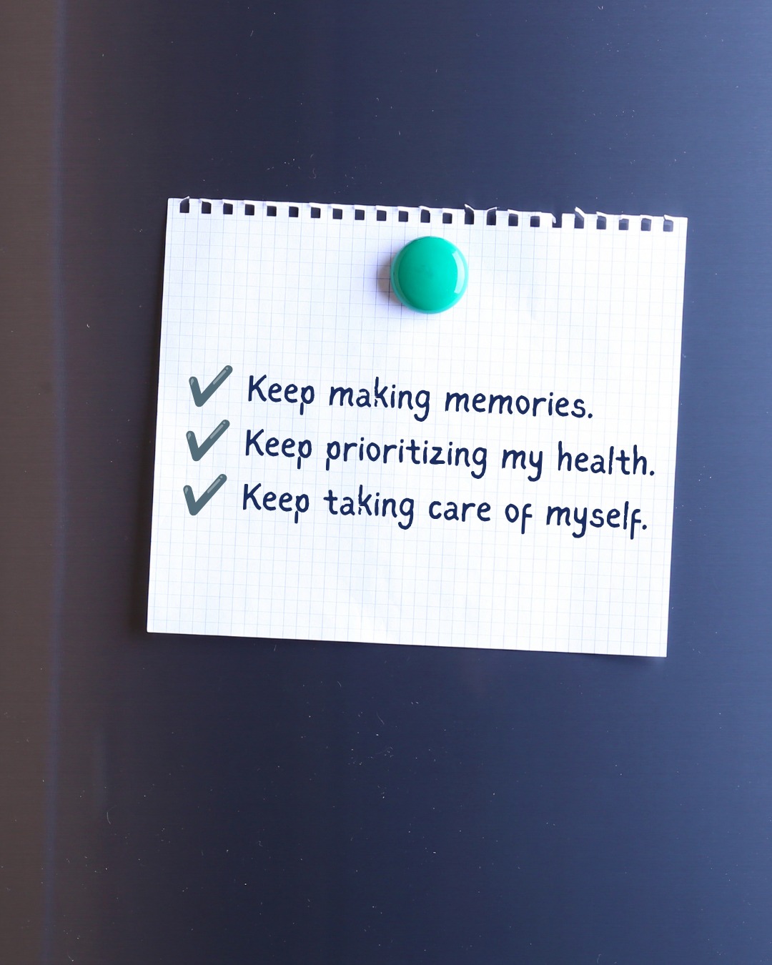 Your health checklist matters just as much as your daily to-do list. Make time for yourself—you've earned it.